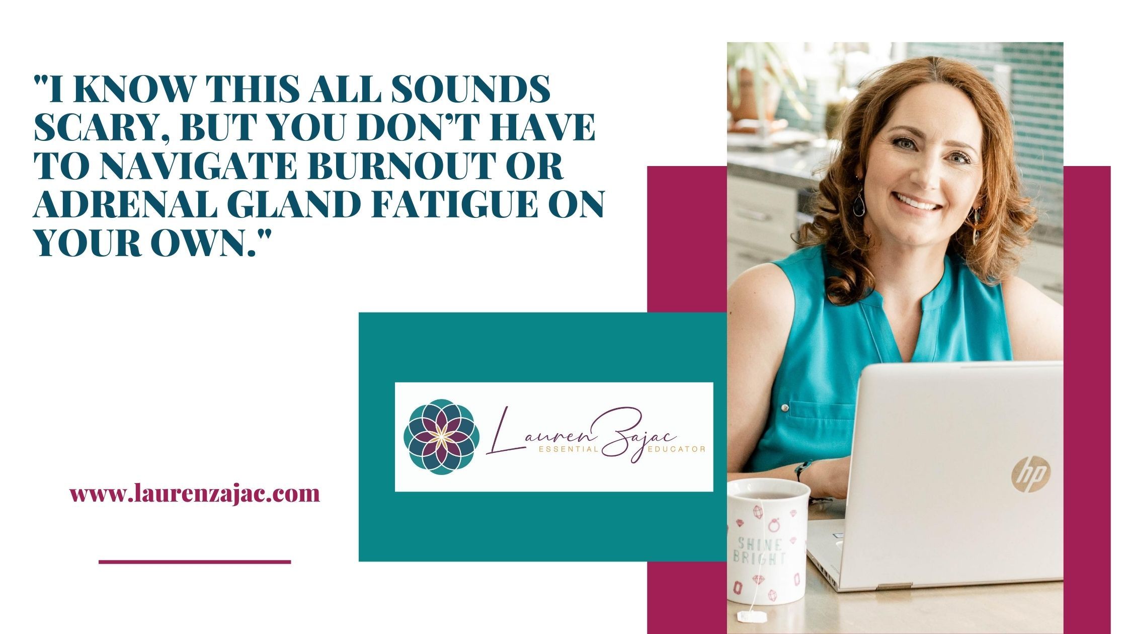 _I know this all sounds scary, but you don’t have to navigate burnout or adrenal gland fatigue on your own._ (2)