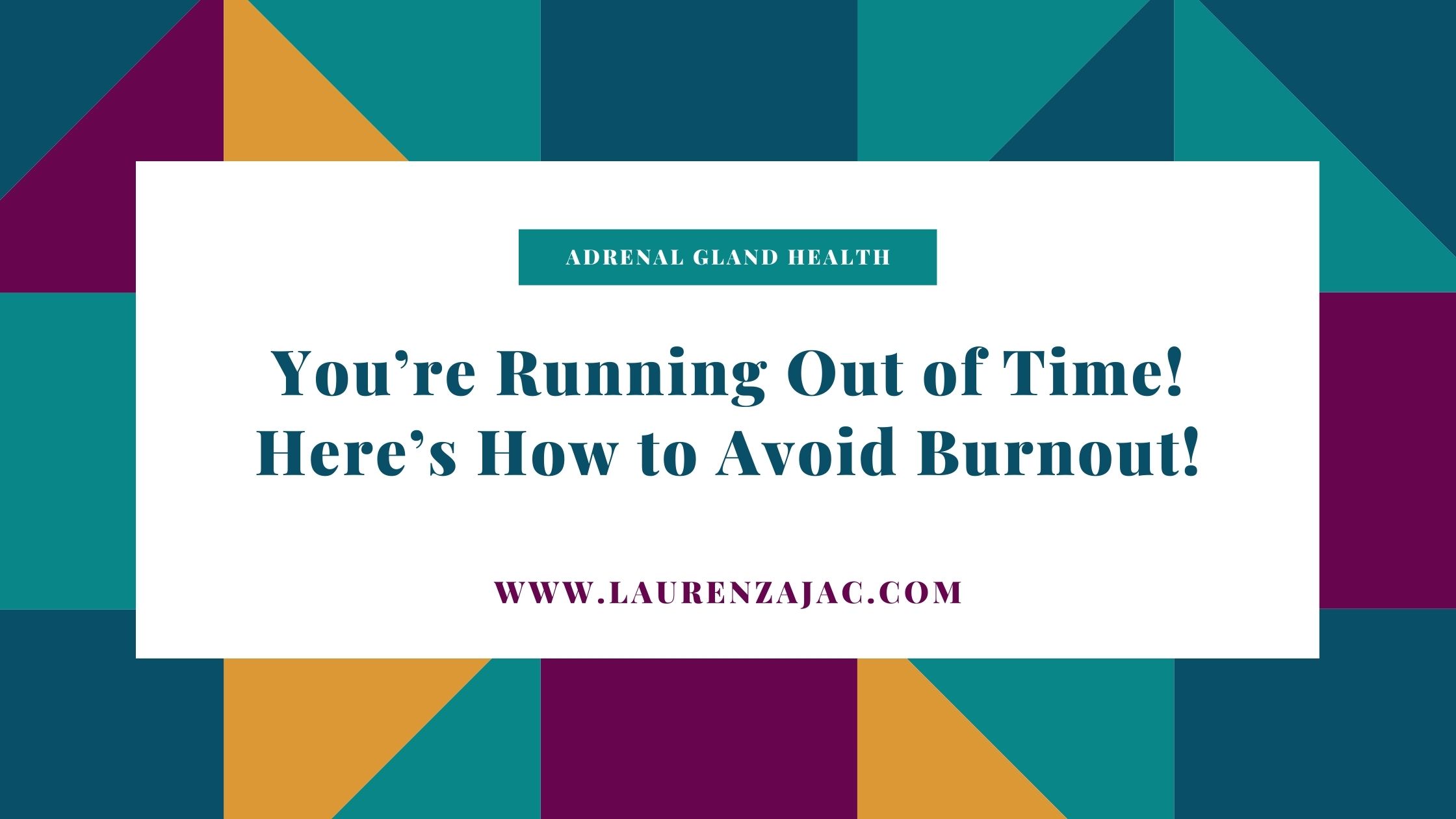 You're Running Out of Time. Get Help from Lauren Zajac You're Running Out of Time. Get Help from Lauren Zajac