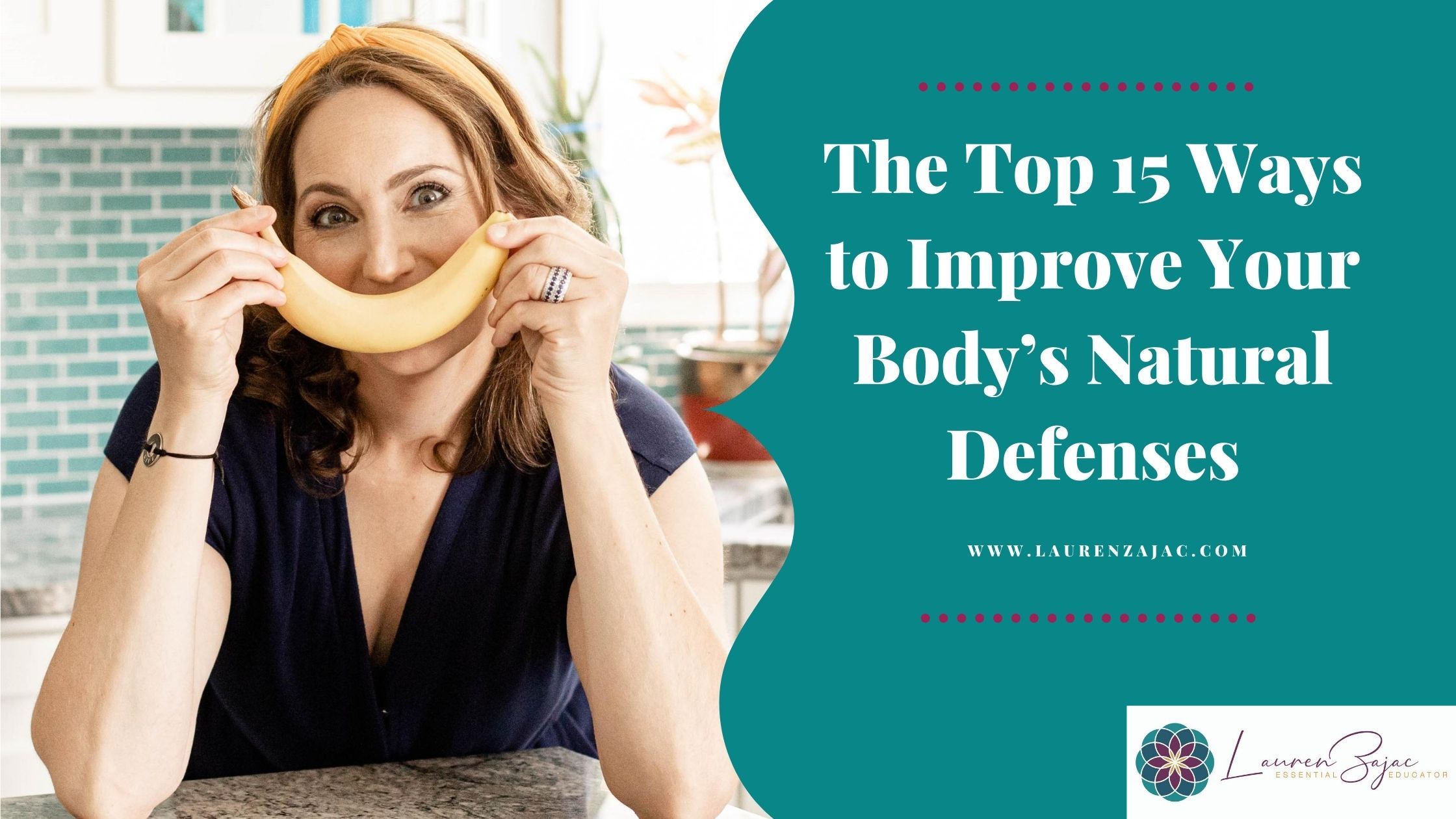 The Top 15 Ways to Improve Your Body's Natural Defenses with Lauren Zajac